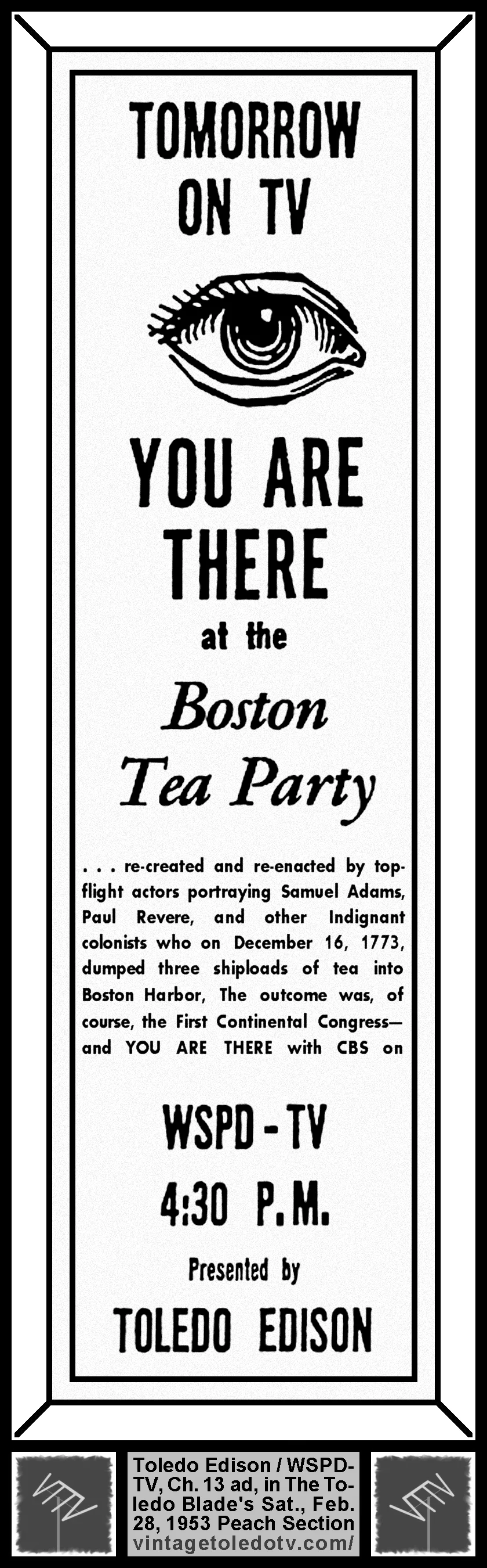 You Are There at the Boston Tea Party, on CBS / WSPD-TV, Channel 13 (Saturday, 2/28/53 ad, in The Blade Peach Section)