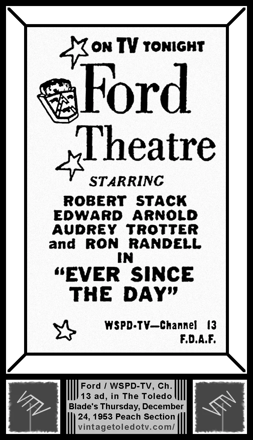 Ford Theatre, "Ever Since the Day" on WSPD-TV, Channel 13 (Thursday, 12/24/53 ad, in The Blade Peach Section)