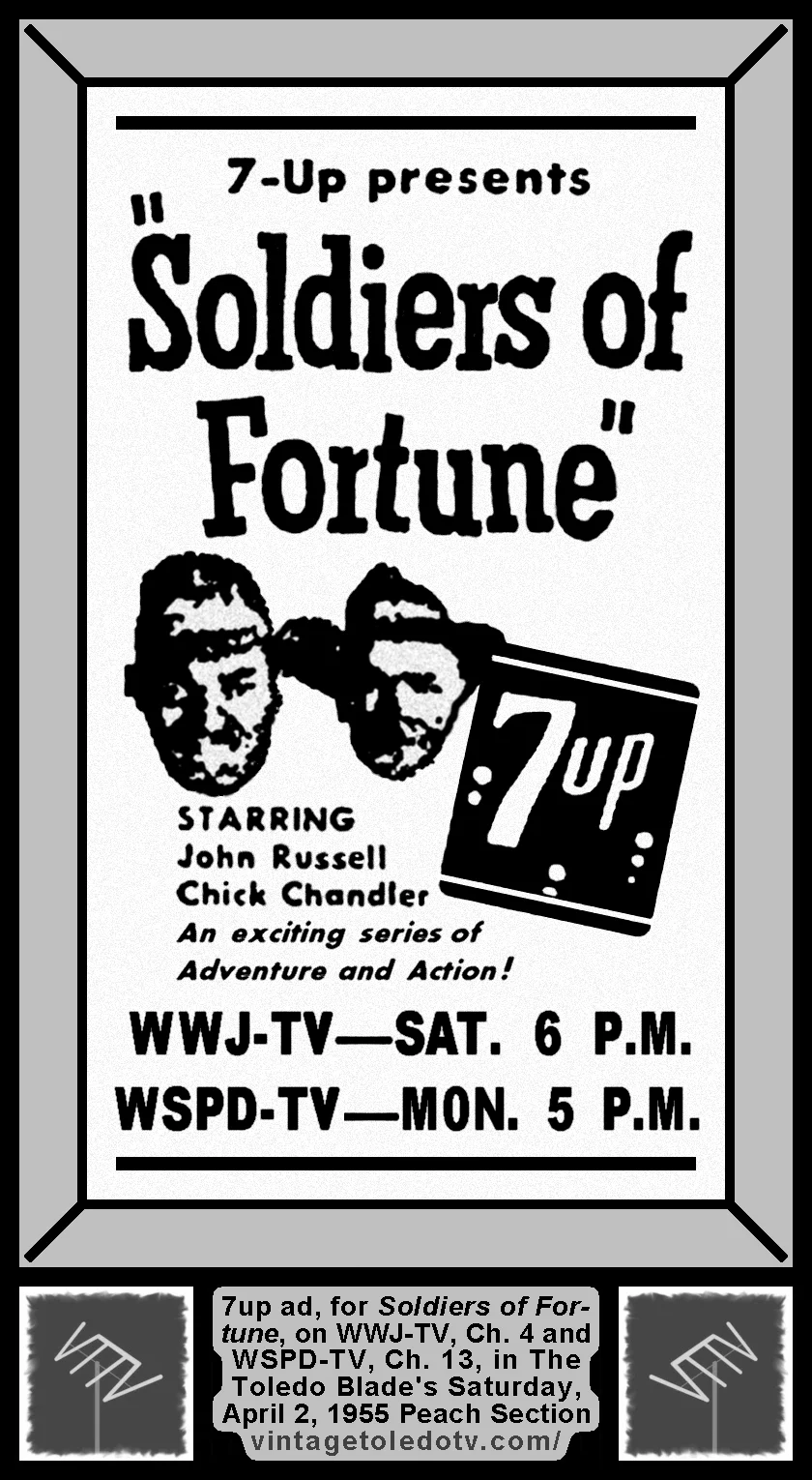 7up presents Soldiers of Fortune, on WWJ-TV, Ch. 4 & WSPD-TV, Ch. 13 (Saturday, 4/2/55 ad, in The Blade Peach Section)