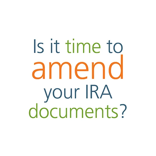 What Financial Organizations Need to Know About Amending IRA Documents