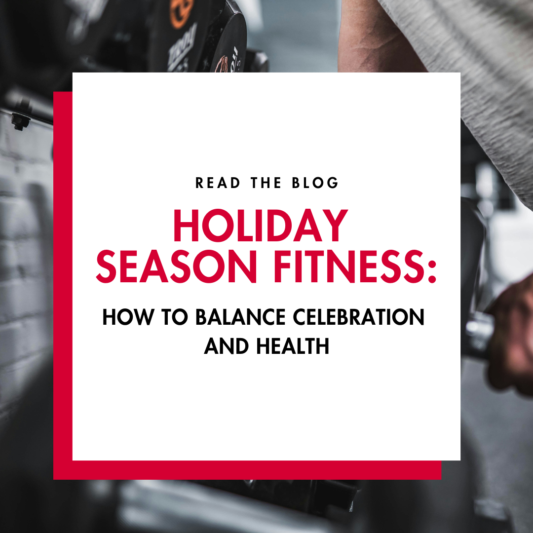 Holiday Season Fitness: How to Balance Celebration and Health
