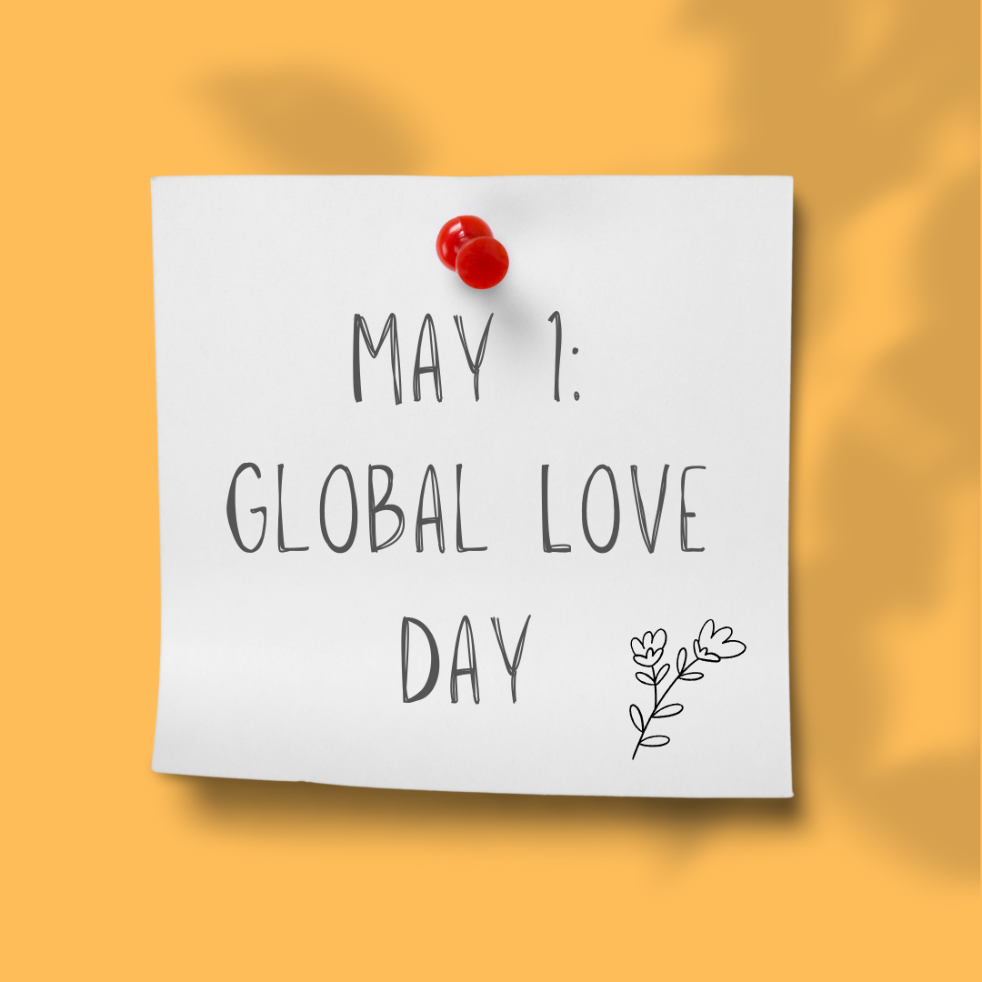 MAY 01 | Global Love Day