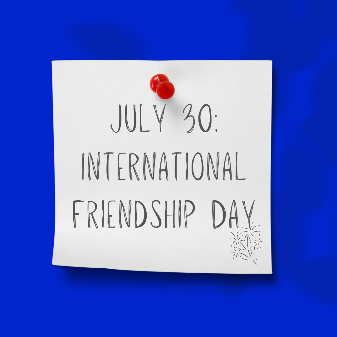 July 30 | International Friendship Day