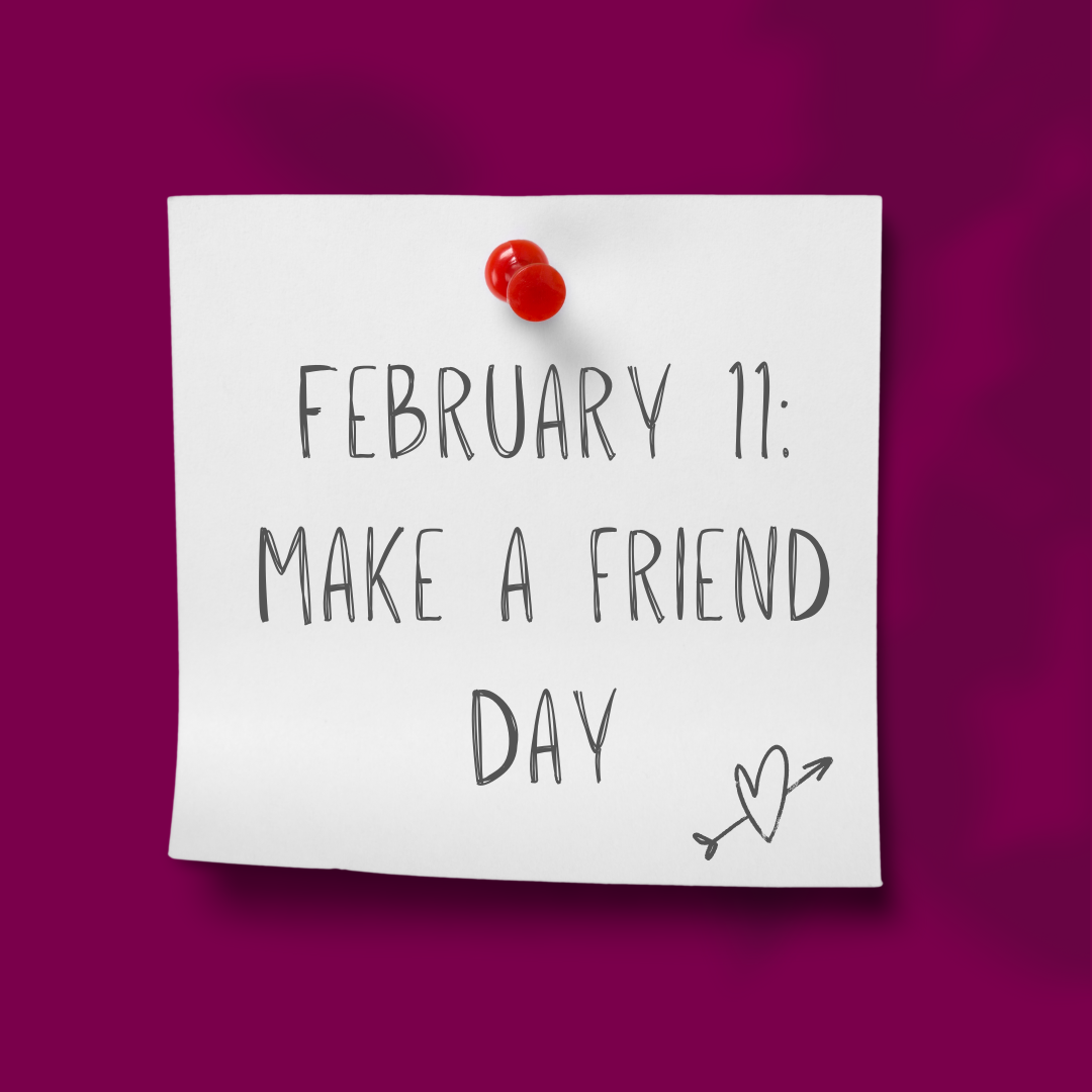 February 11: Make a Friend Day