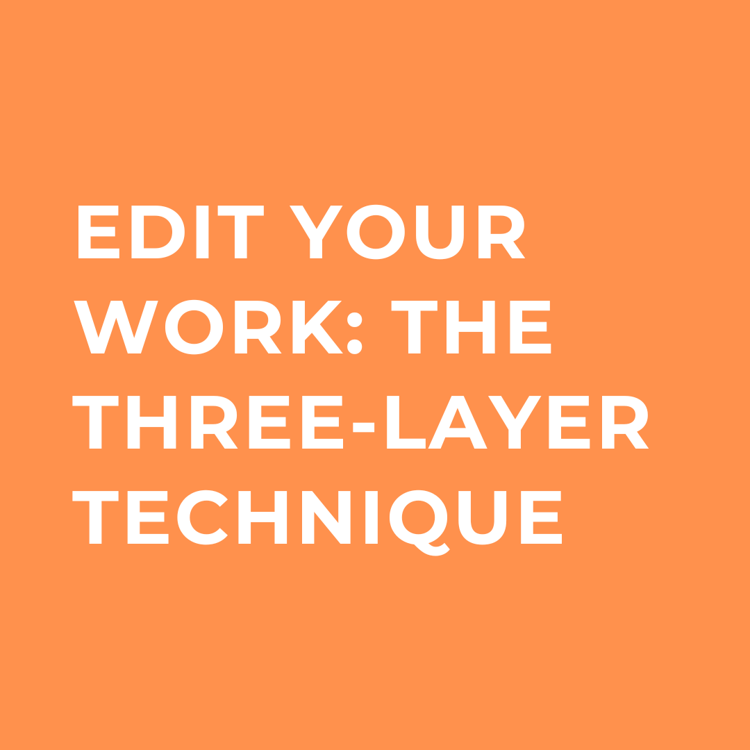 Edit your work: The Three Layer Technique (Field note #006)