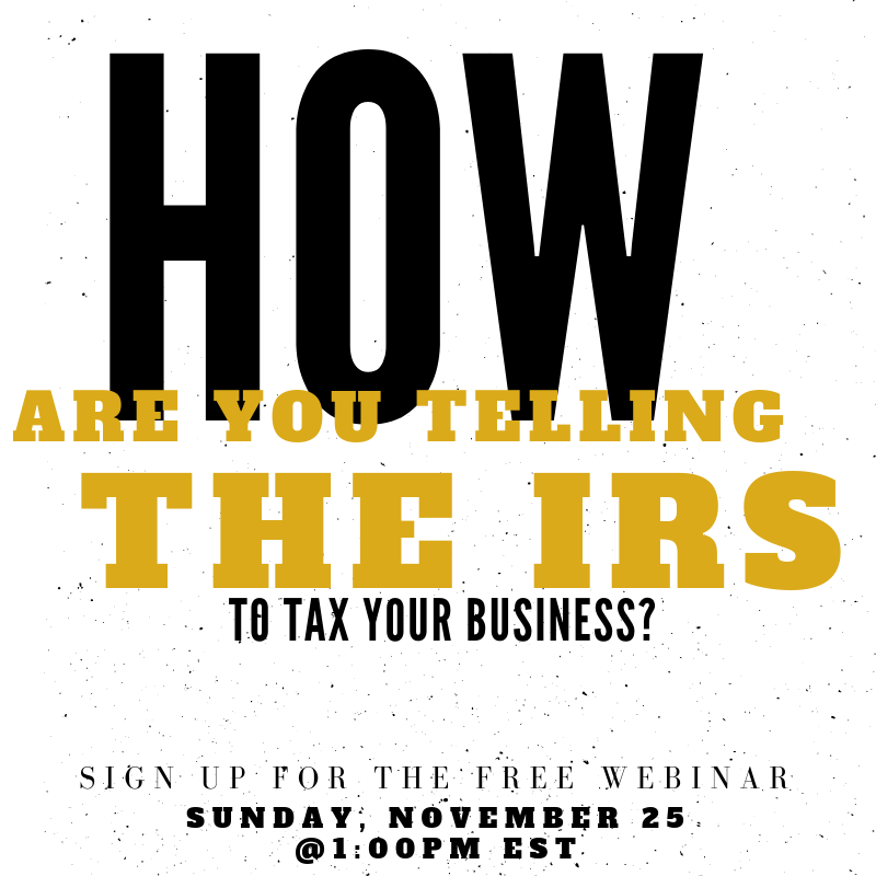 HOW ARE YOU TELLING THE IRS TO TAX YOUR BUSINESS?