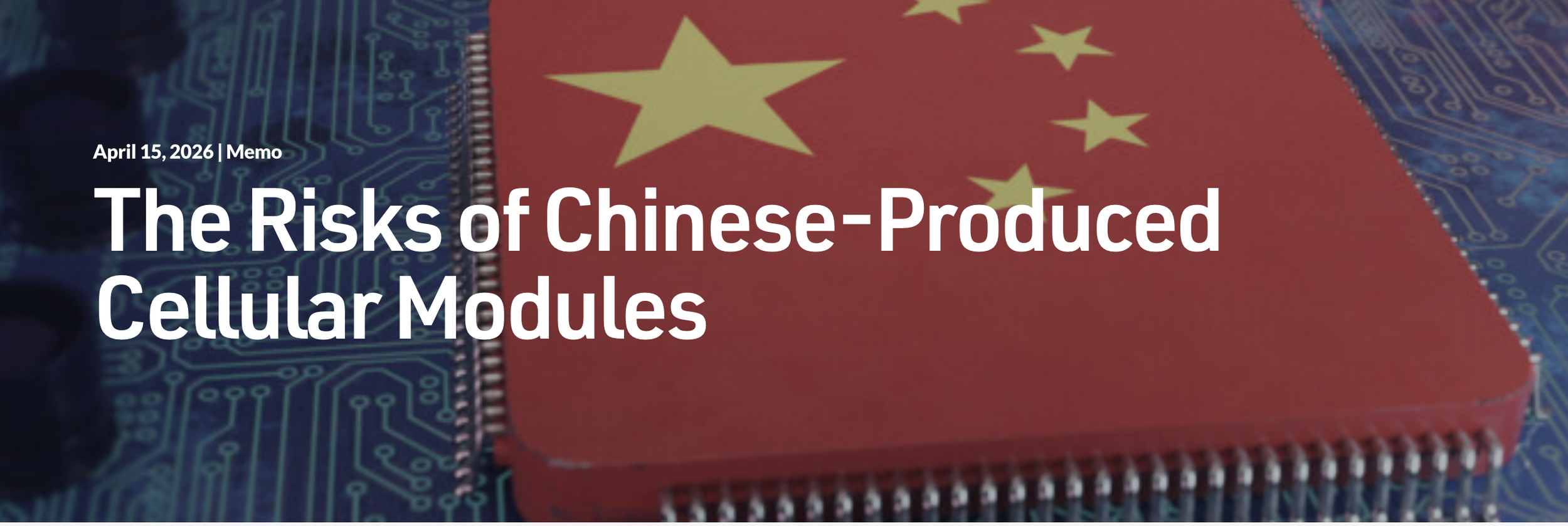 Chinese Cellular Modules Infiltrate U.S. Homes and Critical Infrastructure, Posing “Clear and Present” National Security Threat