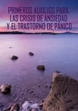 Primeros auxilios para las crisis de ansiedad y el trastorno de pánico (PDF gratuito)