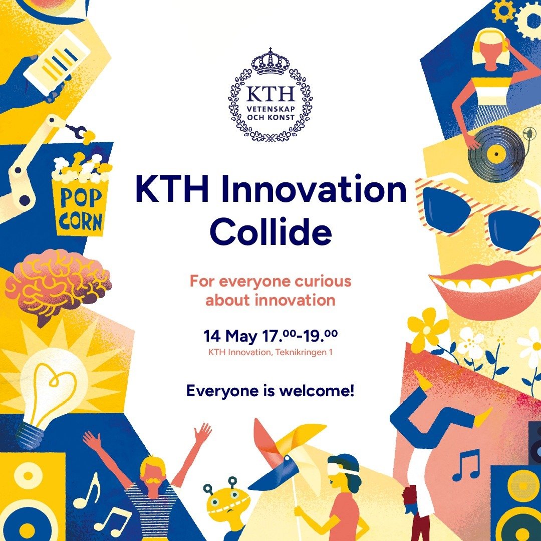 Welcome to KTH Innovation Collide, an evening for everyone interested in innovation and impact! Hear from startups, get to know new people, and enjoy snacks and drinks.
 
14 May, 17.00-19.00 at Teknikringen 1
 
Sign up here: https://www.kth.se/en/om/
