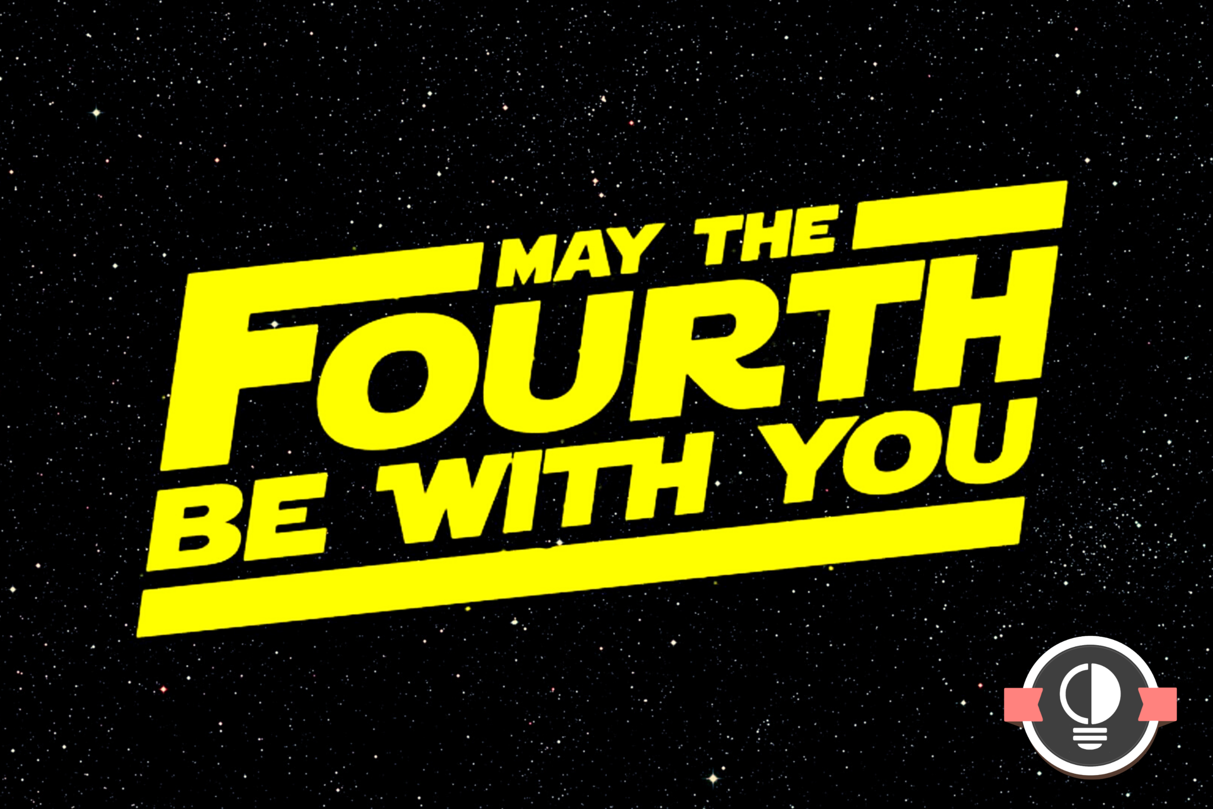 May the 4th Be With You