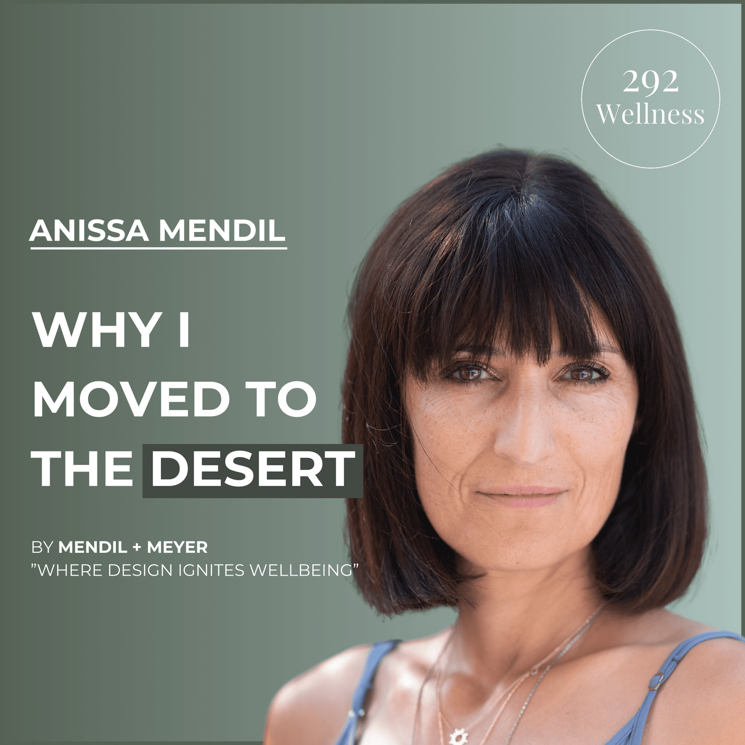 Why I Moved To The Desert - Anissa Mendil | 292 Wellness Ep 001