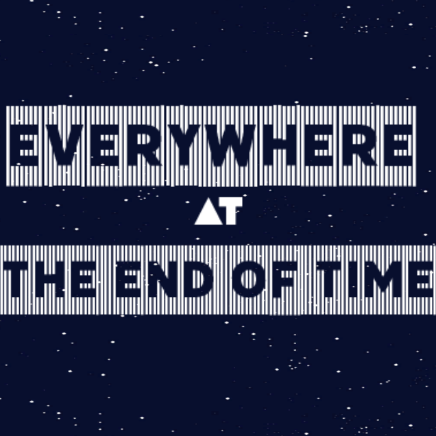 Everywhere At The End of Time