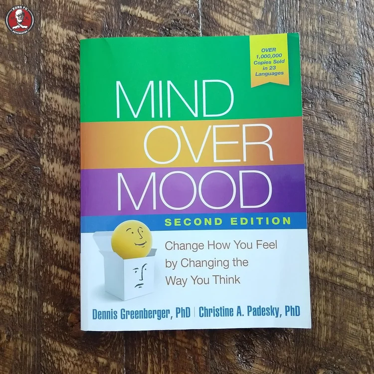 Book Review Mind Over Mood Change How You Feel By Changing The Way You Think 2nd Edition Kung Fu Psychiatry
