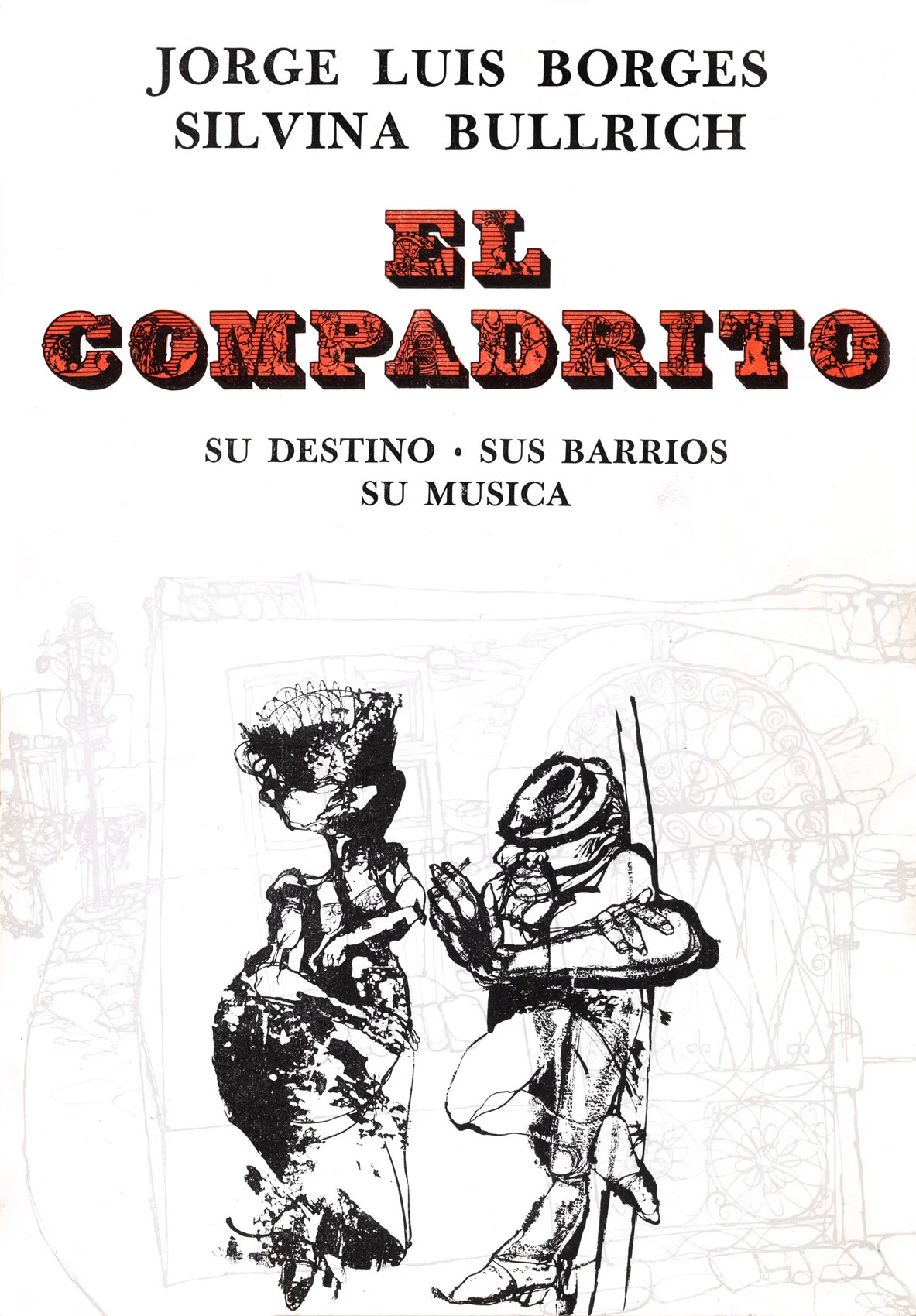First edition of “El compadrito, su destino, barrios, su música”, by Jorge Luis Borges and Silvina Bullrich. Notice the extreme natureof his drawing at that time.