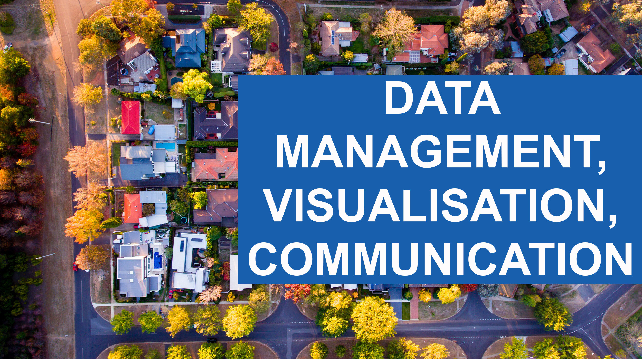 Data Management, Visualisation and Communication