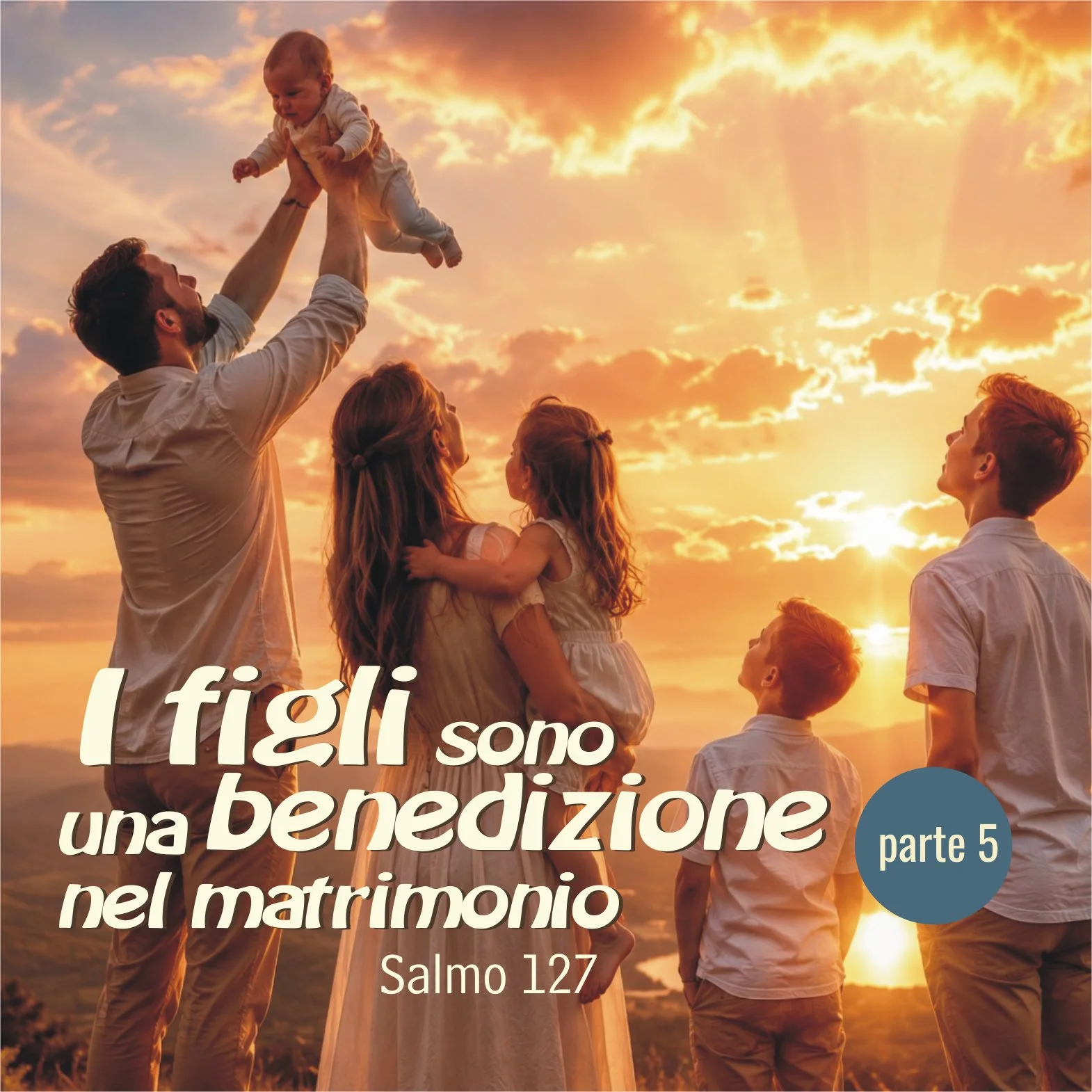 I figli sono una benedizione nel matrimonio – Salmo 127 – parte 5 – 12.7.2026