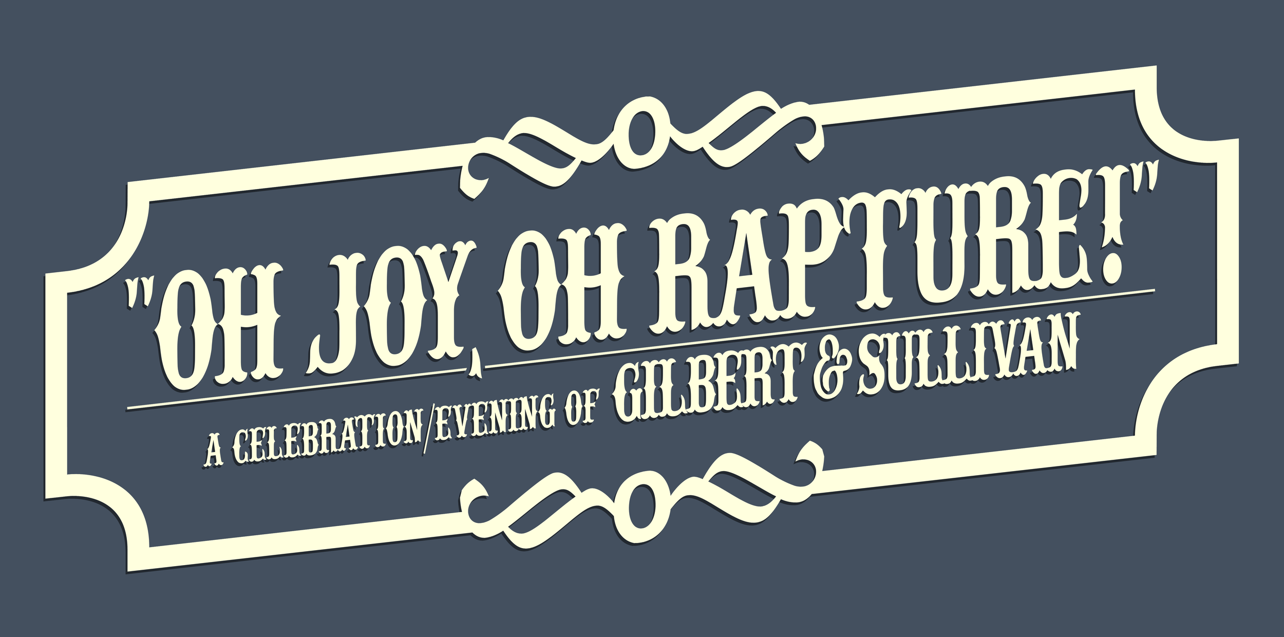 "Oh Joy, Oh Rapture!" - A Celebration of Gilbert &amp; Sullivan | Harrisburg | January 18-27
