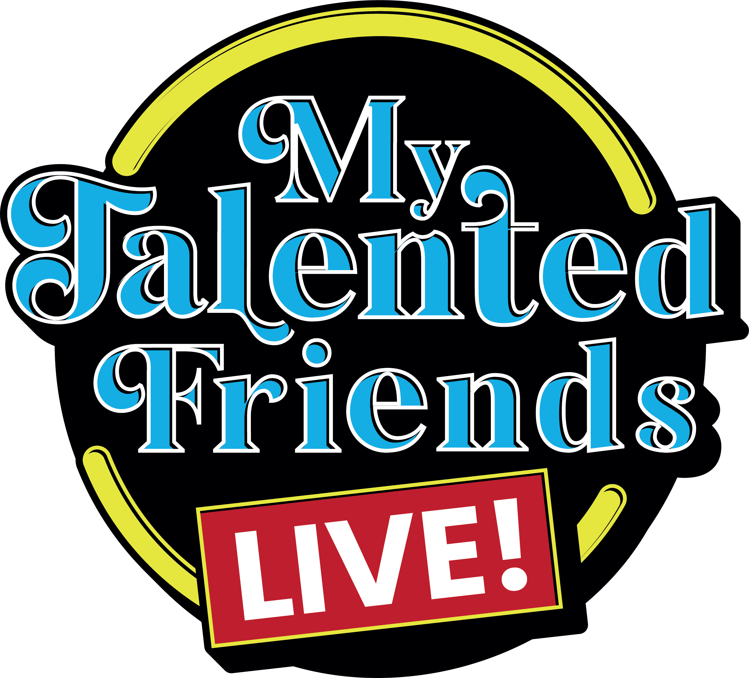 My Talented Friends LIVE -- LIVE!! | Harrisburg | July 10 - December 22, 2021