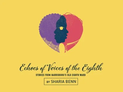 Echoes of Voices of the Eighth | Harrisburg | February 11 - 20, 2022
