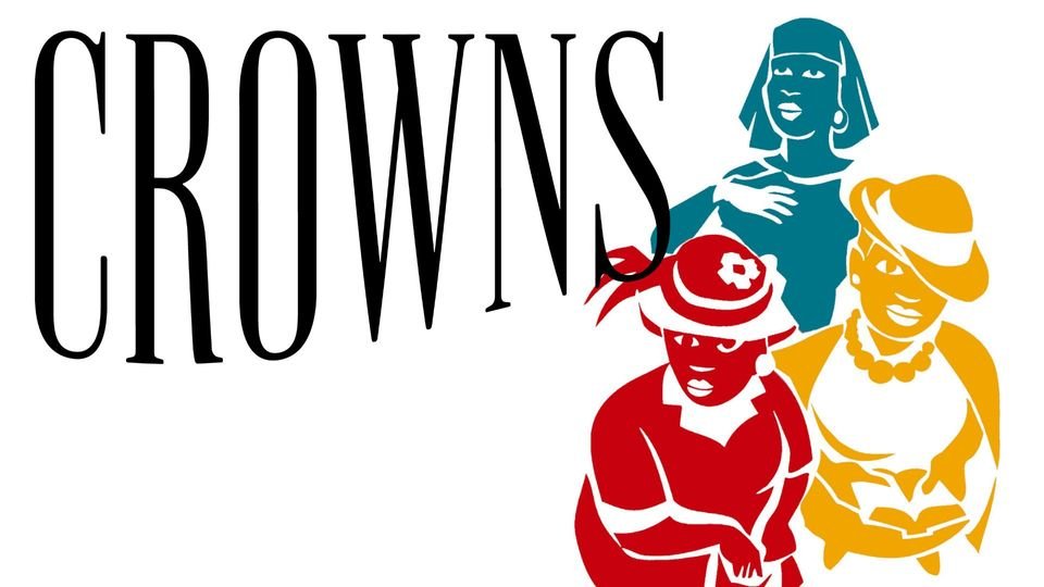 Crowns | Harrisburg | May 28-June 26, 2022
