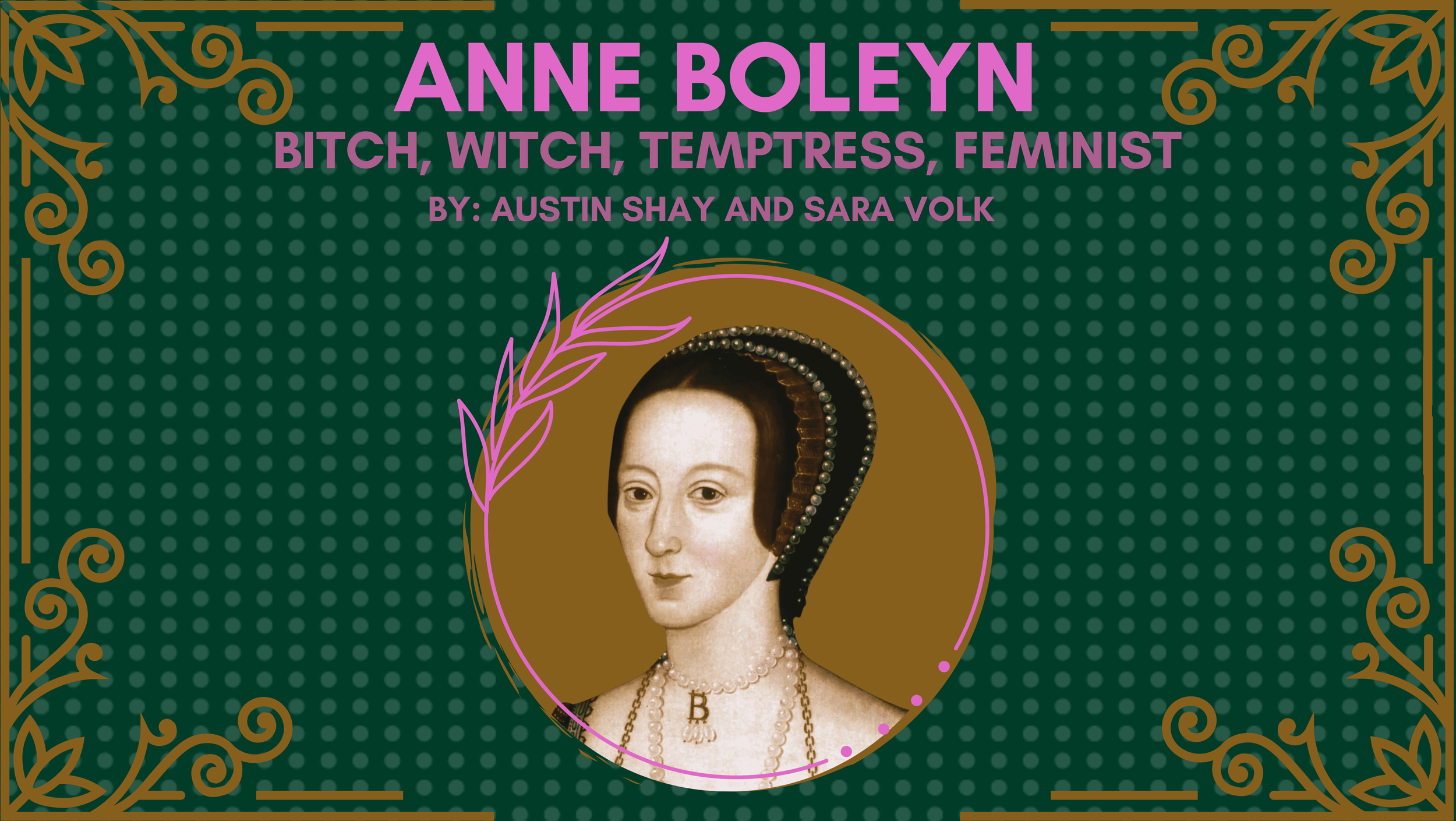 Anne Boleyn: Bitch, Witch, Temptress, Feminist | Lebanon | May 19 &amp; 20, 2023