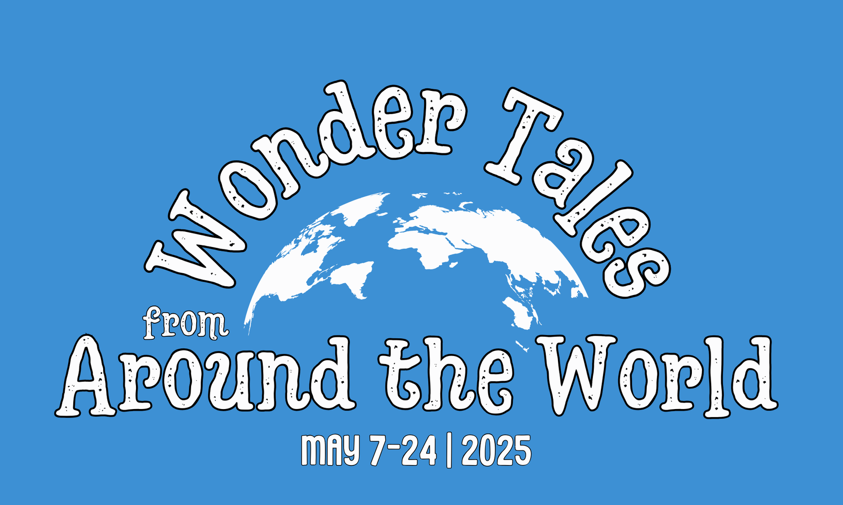 Wonder Tales From Around The World | Harrisburg | May 7-24, 2025