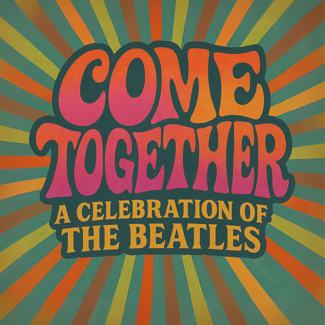 Come Together: A Celebration of The Beatles | Harrisburg | September 6-27, 2025