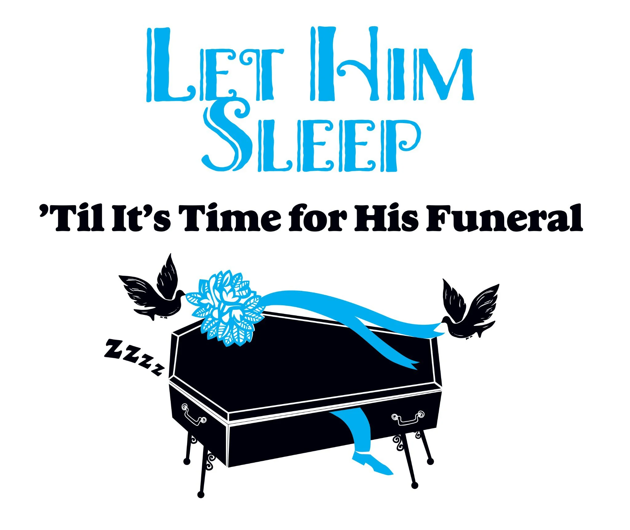 Let Him Sleep 'Til It's Time For His Funeral | Harrisburg | September 18-19, 2026