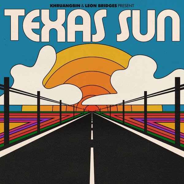 "Texas Sun" by Khruangbin and Leon Bridges
