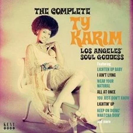 Ty Karim: The Complete Ty Karim- Los Angeles' Soul Goddess
