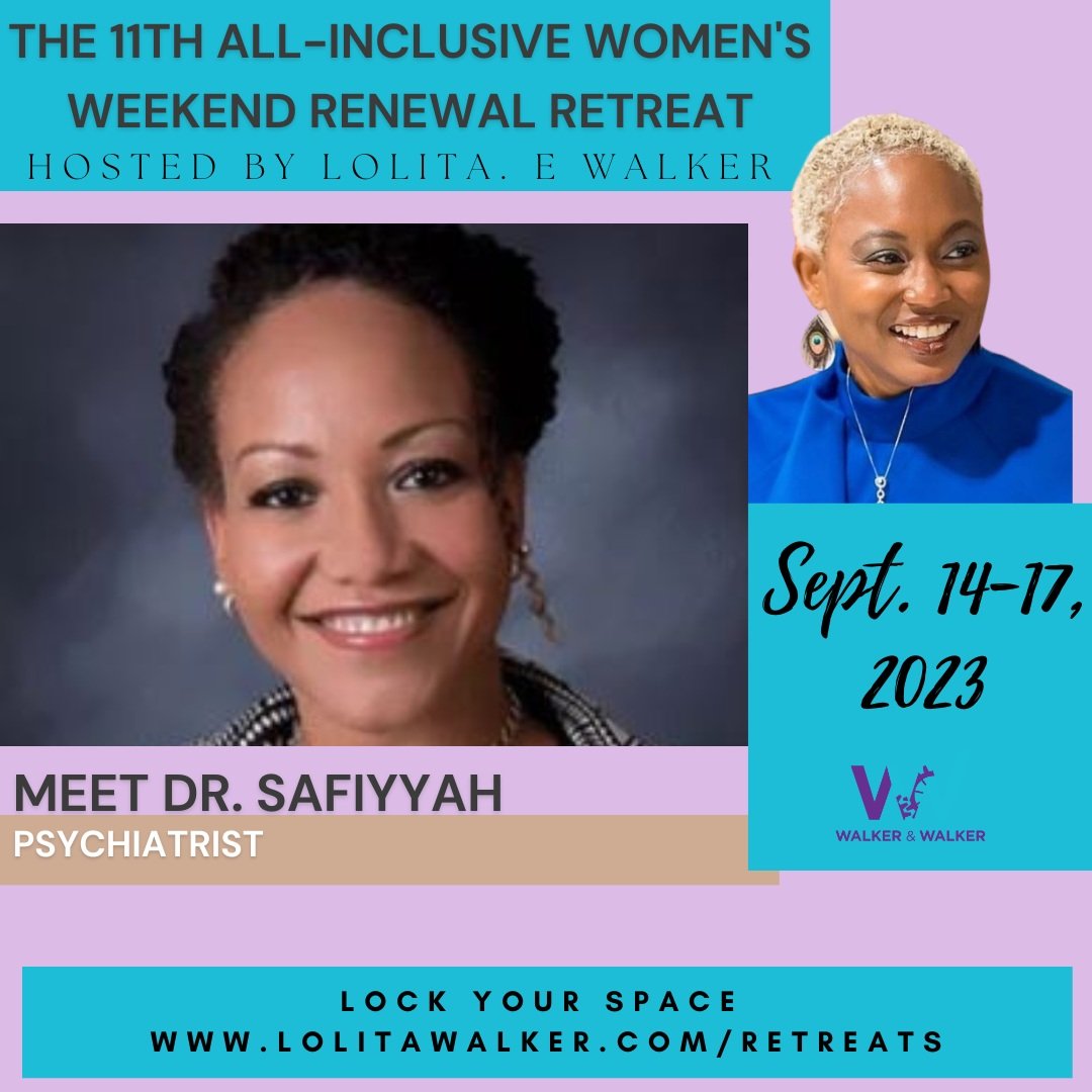 Dr. Safiyyah Rahman joins Lolita E Walker for her Women's Weekend Renewal Retreat