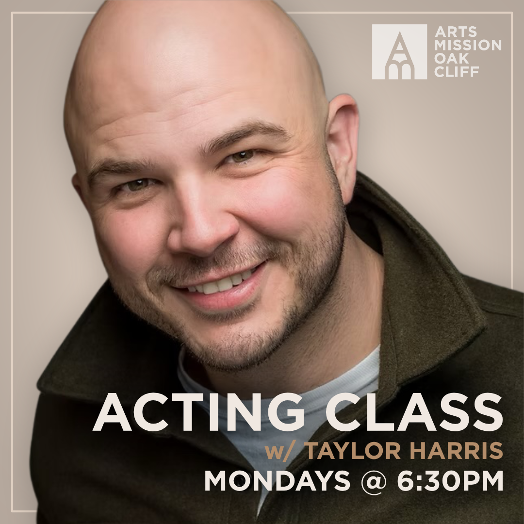 Acting Class w/ Taylor Harris — Arts Mission Oak Cliff
