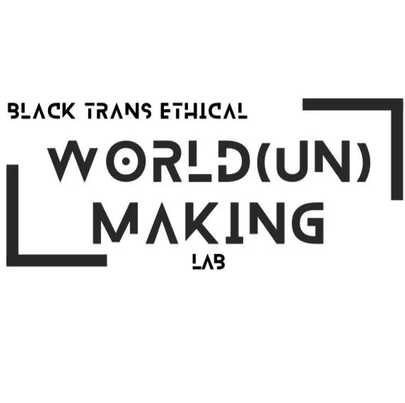 futuristic font reads "Black Trans Ethical World(un)making Lab"