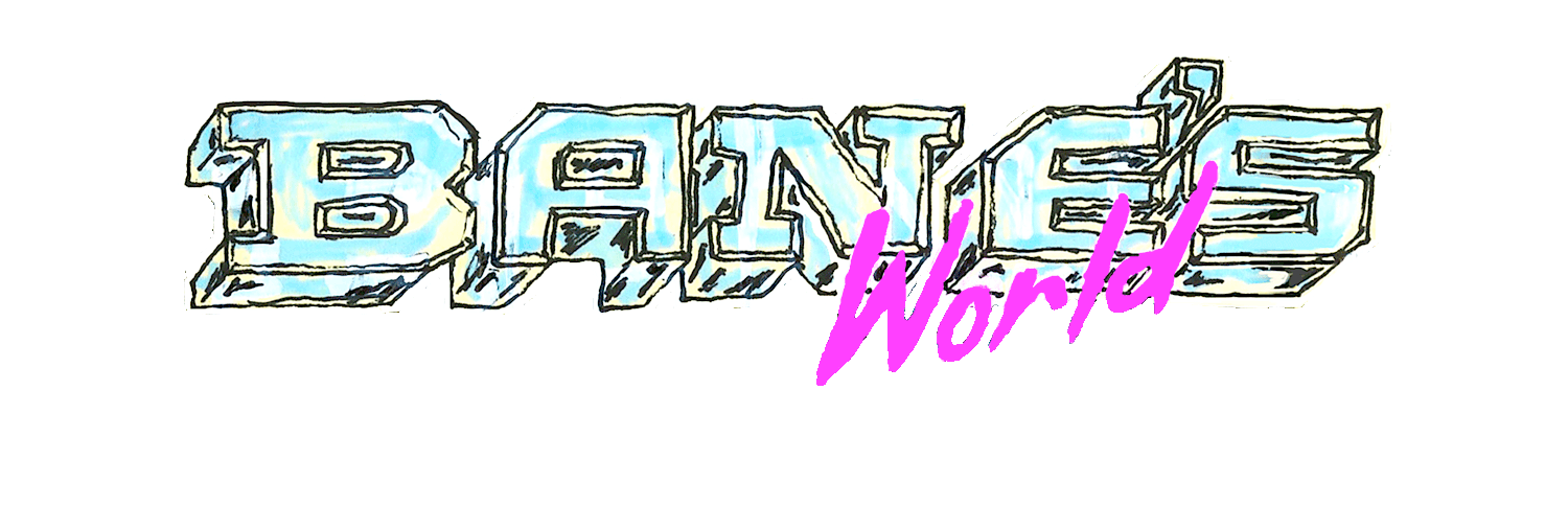 BANE'S WORLD