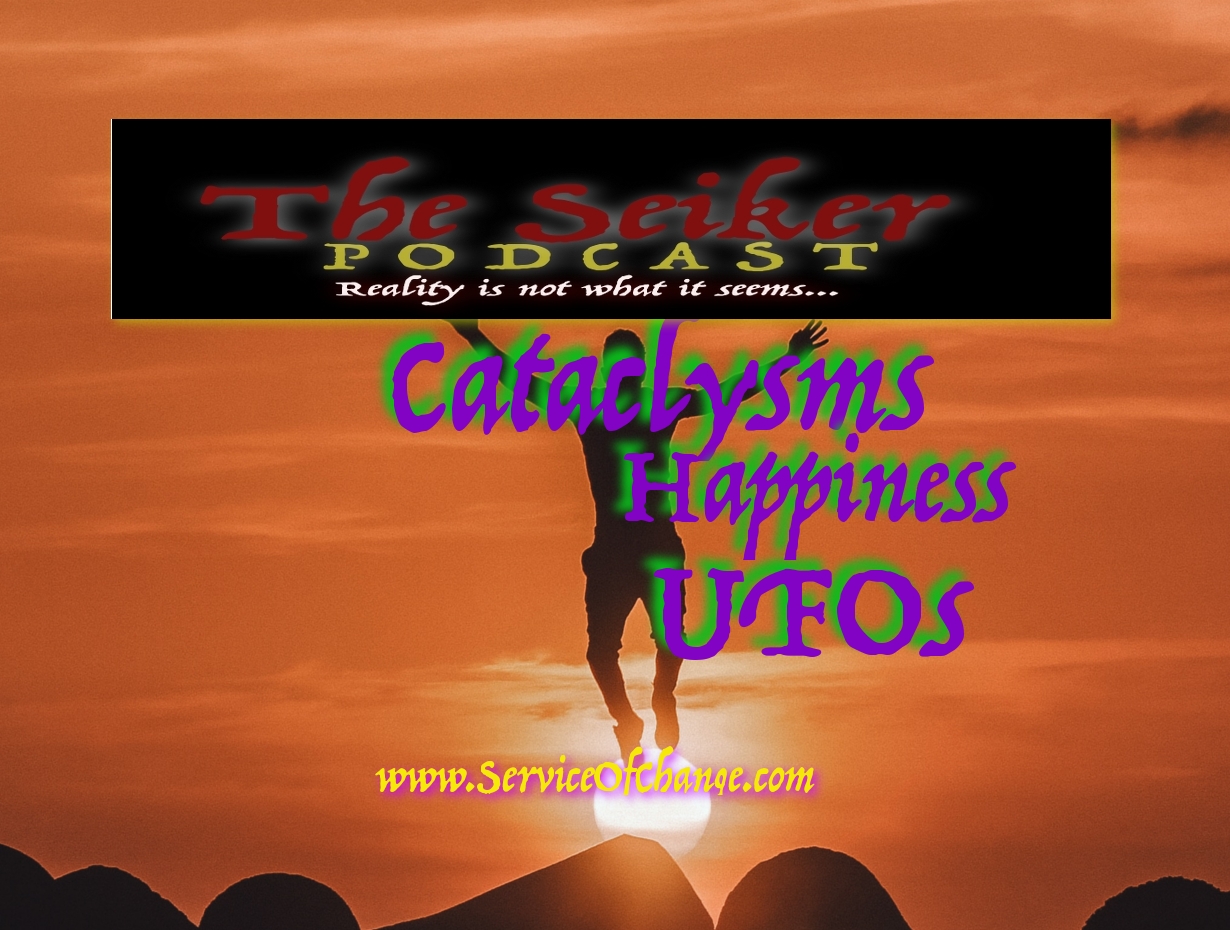 Cataclysm, Happiness, & UFOs