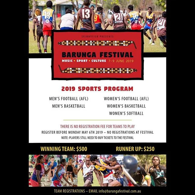 Barunga Festival Sports Program registrations are now open. 
Head to www.barungafestival.com.au to download the form and send it to info@barungafestival.com.au

Men's &amp; Women's AFL. Men's &amp; Women's Basketball. Women's Softball.