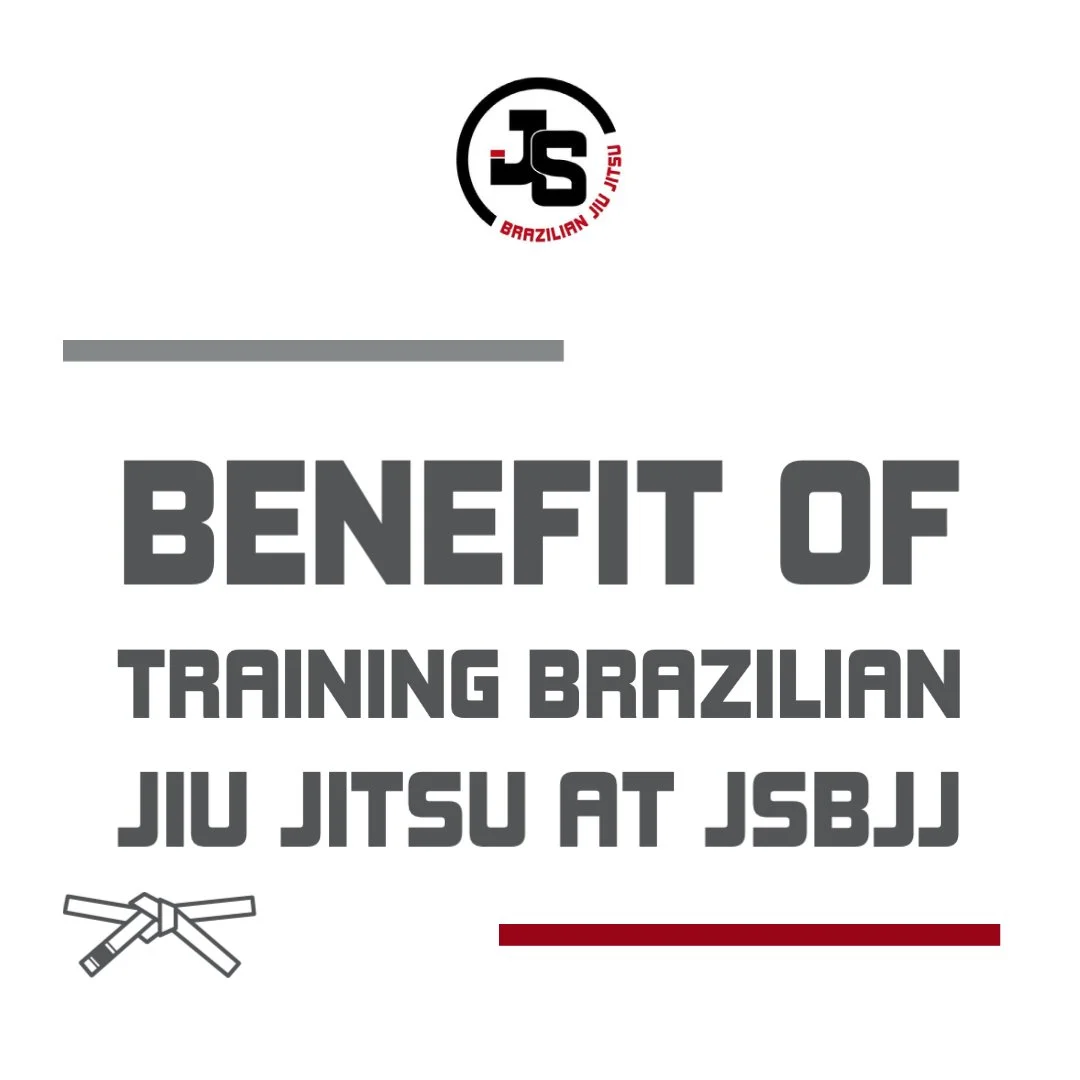Benefit of training Brazilian Jiu Jitsu at JSBJJ
