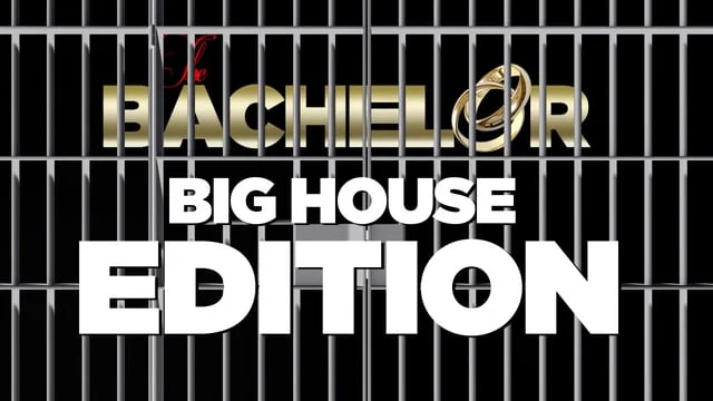 The Bachelor - Big House Edition - (A Satire)