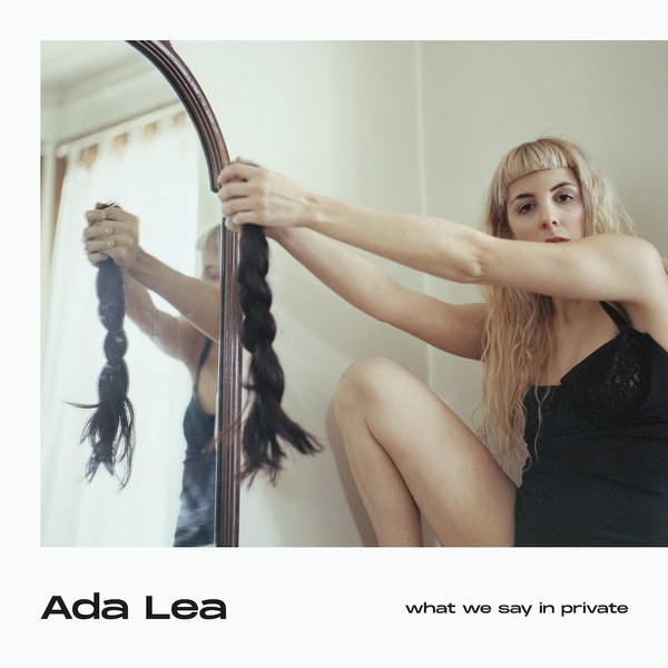 Ada Lea  -what we say in private