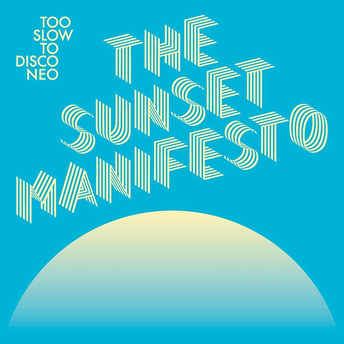 Too Slow To Disco Neo: The Sunset Manifesto