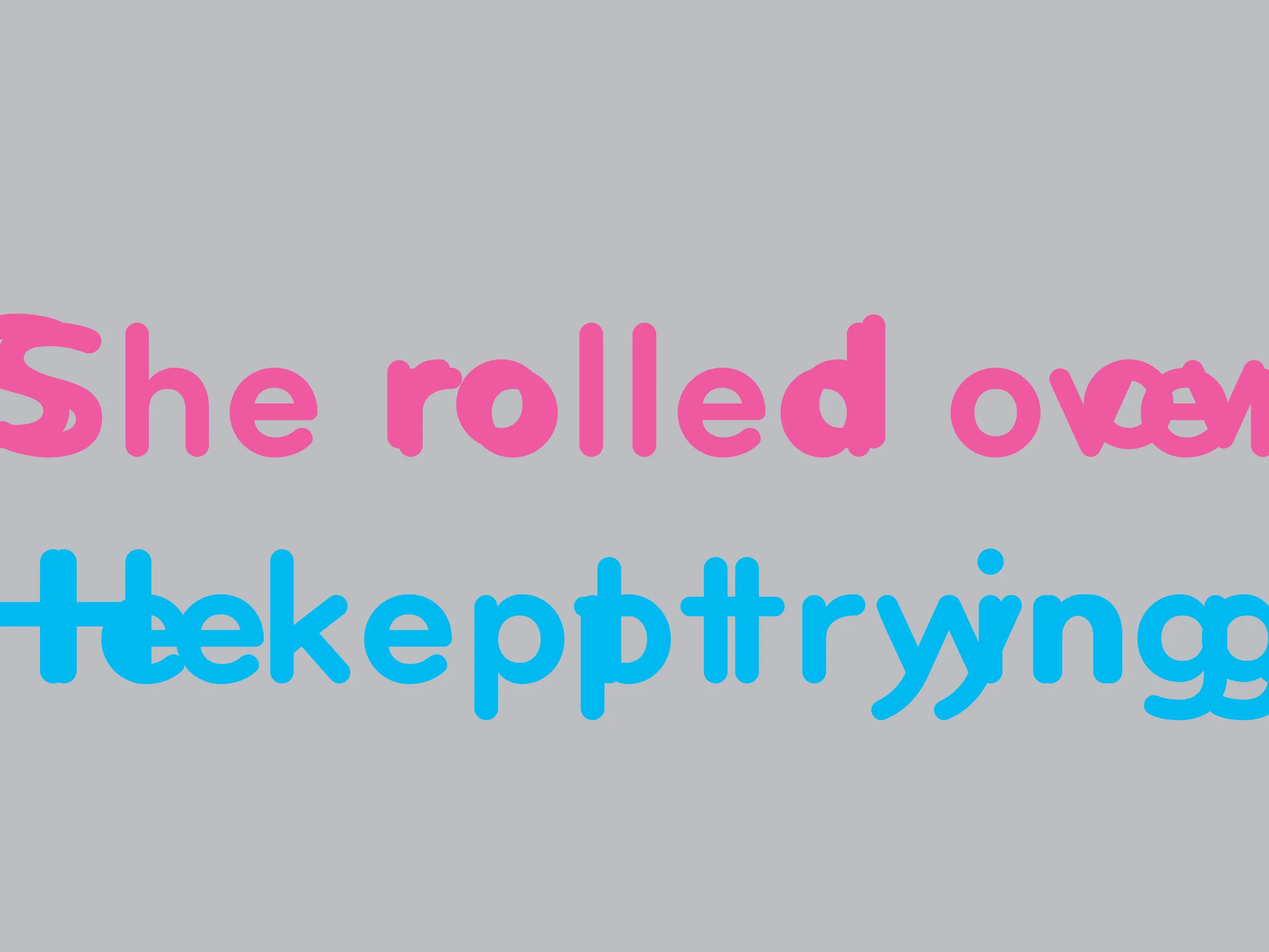 She rolled over. He kept trying. / 011010