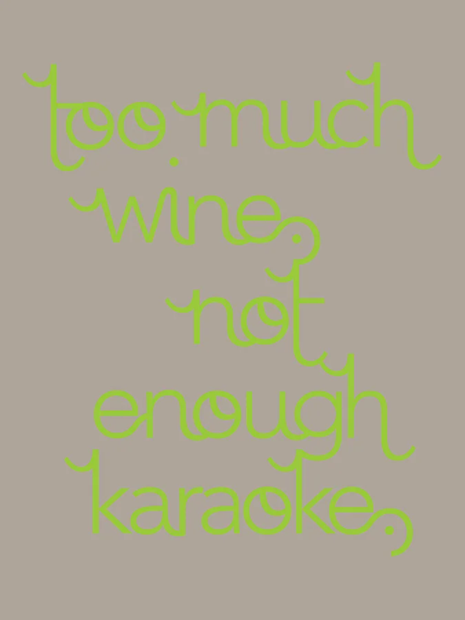 Too much wine. Not enough karaoke. / 012510