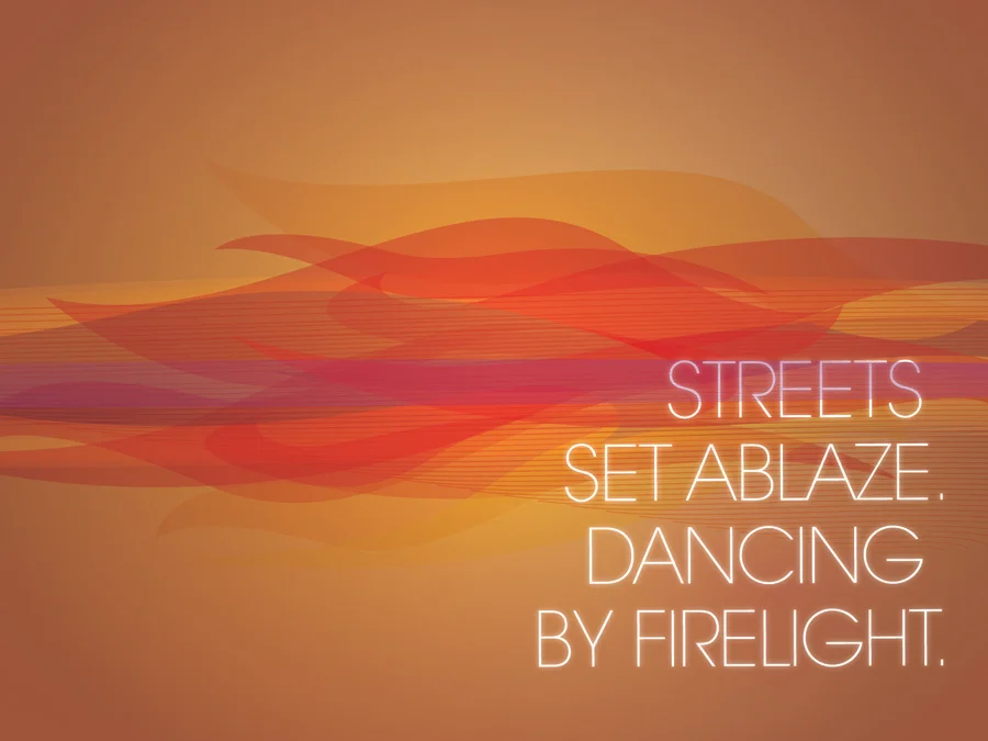 Streets set ablaze. Dancing by firelight. / 012910