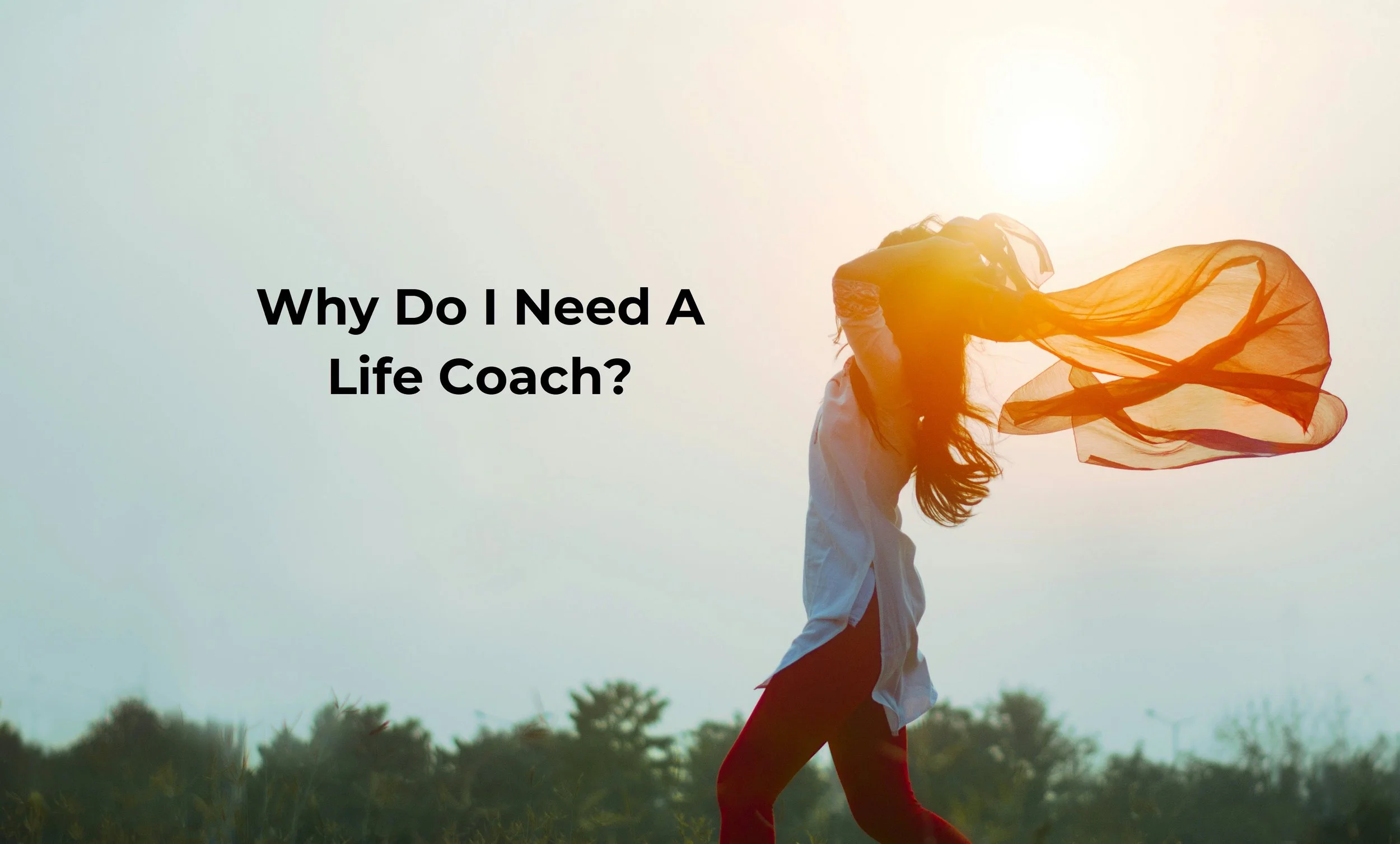 Why do I need a Life Coach?