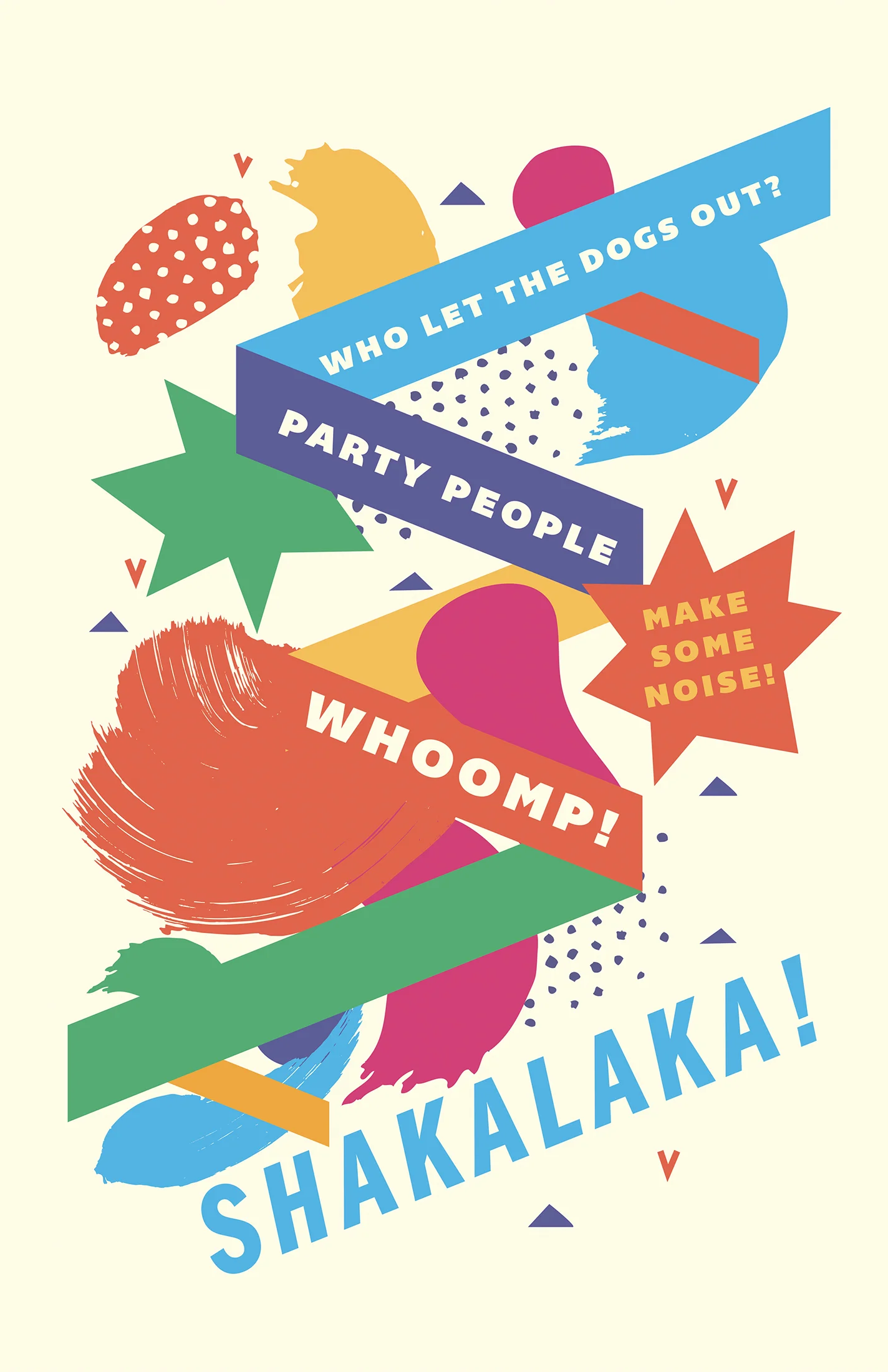 Who let the dogs out? / Party people make some noise! / Whoomp! Shakalaka!