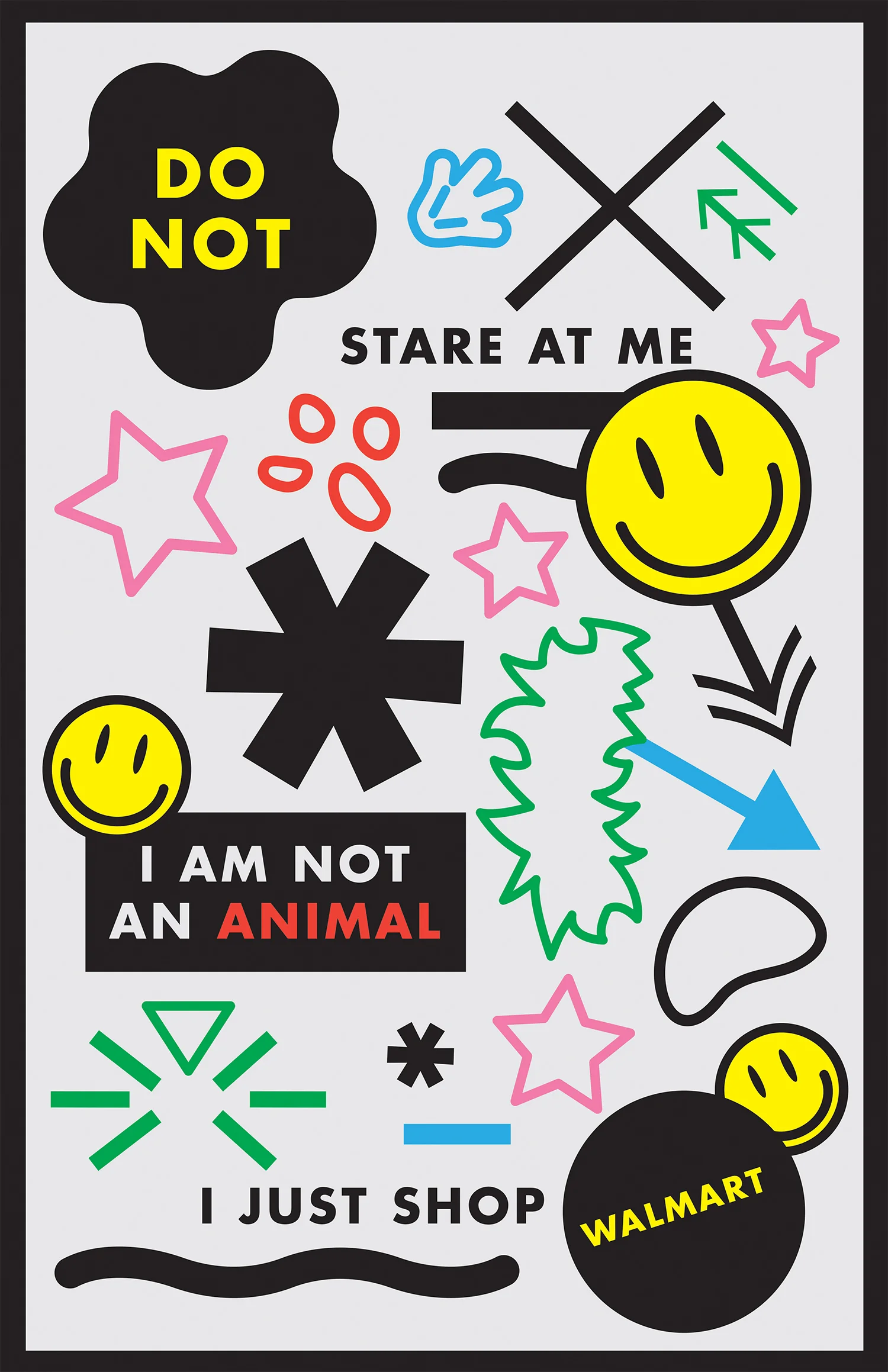 Do not stare at me / I am not an animal / I just shop Walmart