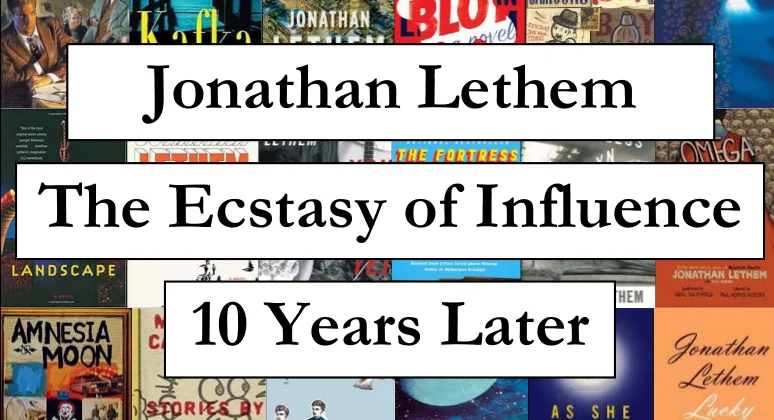 Jonathan Lethem on "The Ecstasy of Influence" - Ten Years Later