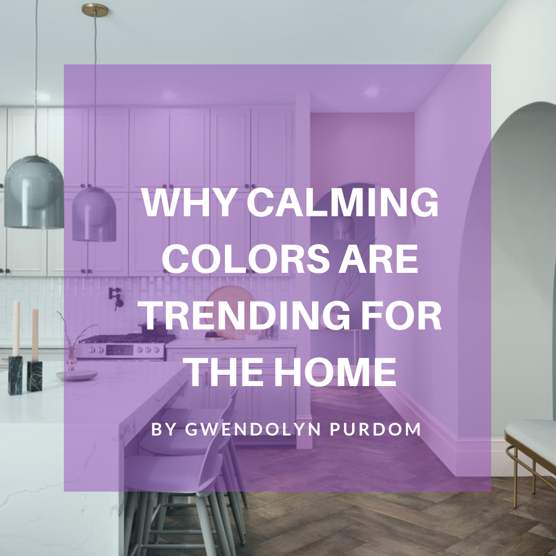 Why Calming Colors Are Trending for the Home by Gwendolyn Purdom