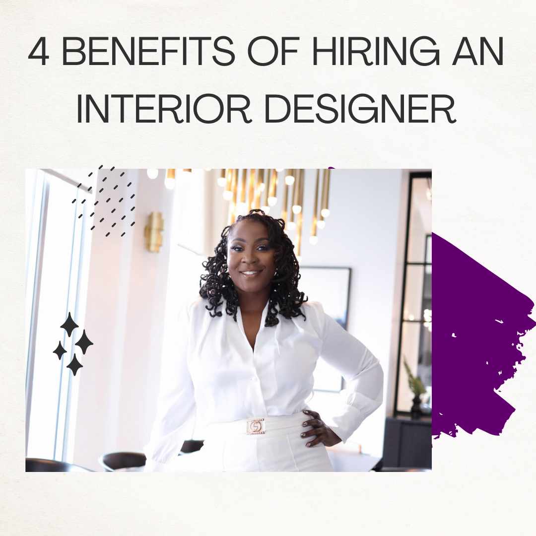 4 BENEFIT OF HIRING AN INTERIOR DESIGNER 