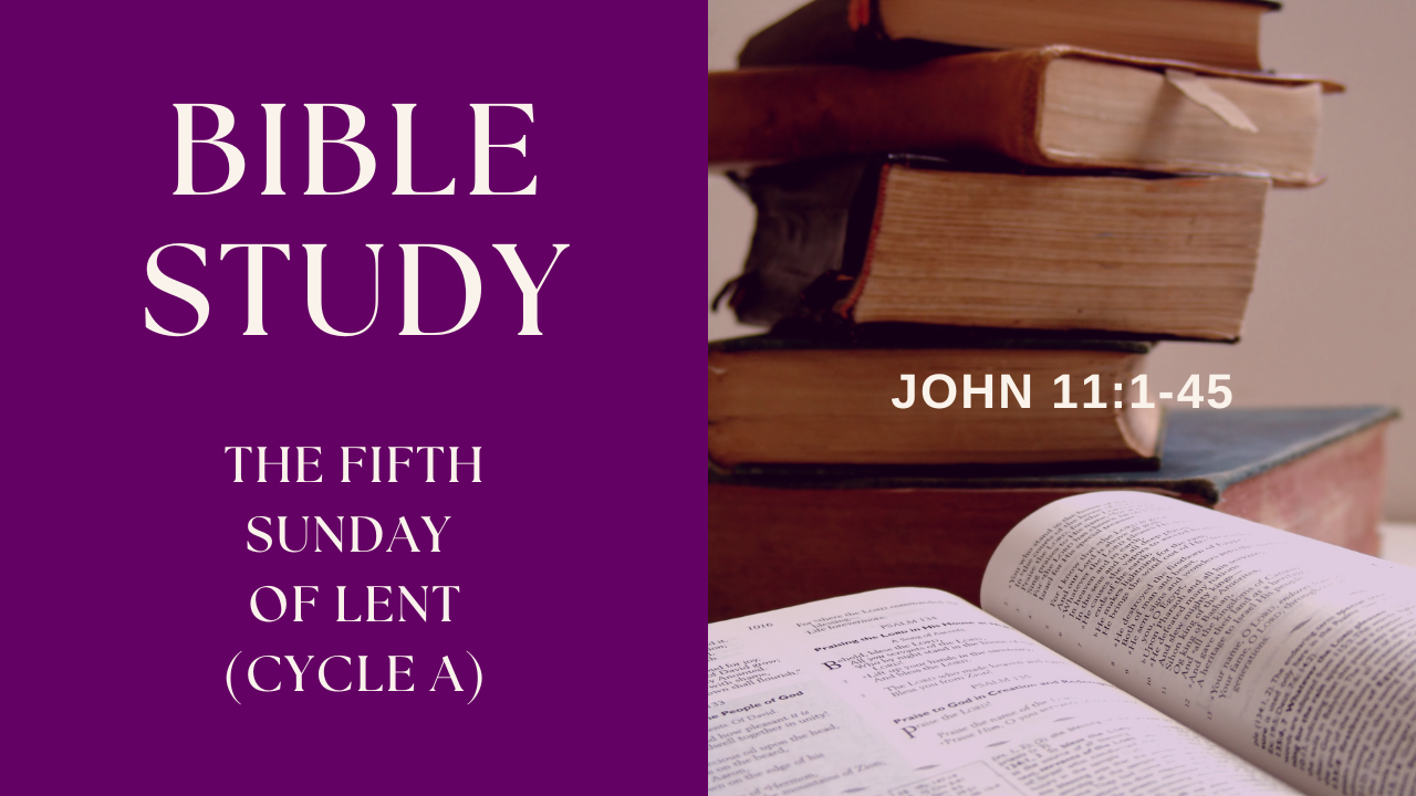 The Fifth Sunday of Lent - Cycle A